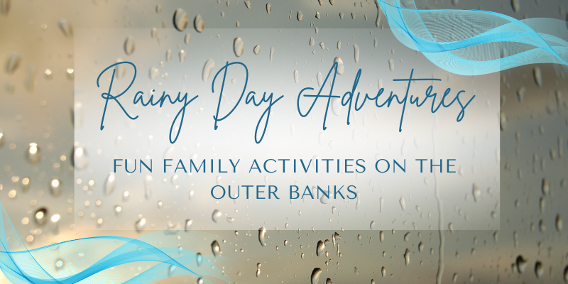 Rainy Day Adventures: Fun Family Activities on the Outer Banks