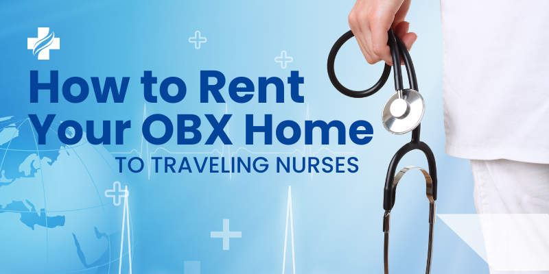 How to Rent Your OBX Home to Traveling Nurses